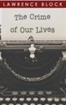 Lawrence Block - The Crime of Our Lives