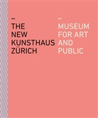 Christoph Becker, Nike Dreyer, Rahel Fiechter, Kunsthaus Zürich - The New Kunsthaus Zürich