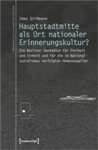 Imke Girßmann - Hauptstadtmitte als Ort nationaler Erinnerungskultur?