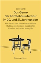 Isabell Mandt - Das Genre der Kaffeehausliteratur im 20. und 21. Jahrhundert