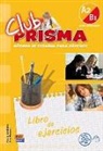 Paula Cerdeira, Paula Cerdeira Nuñez, Ana Romero, Ana Marí Romero Fernández, Ana María Romero Fernández - Club Prisma A2/B1 Intermedio Libro de Ejercicios
