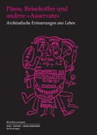 Marce Atze, Marcel Atze, Tanj Gausterer, Tanja Gausterer, Tanja Gausterer u a, Arnhilt Inguglia-Höfle... - Pässe, Reisekoffer und andere »Asservate«
