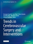 Marco Cenzato, Marco Cenzato et al, Giuseppe Esposito, Yasuhiko Kaku, Luc Regli, Luca Regli... - Trends in Cerebrovascular Surgery and Interventions