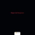 Martin Antonow, Steffen Blech, Matthias Damm, Frank Dehne, Tobias Goth, Dieter Greysinger... - Gegen das Vergessen