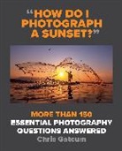 Chris Gatcum, Gatcum Chris - How Do I Photograph A Sunset?