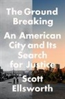 Scott Ellsworth, Ellsworth Scott - The Ground Breaking