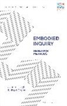 Nicole Brown, Nicole (IOE Brown, Nicole (UCL Institute of Education Brown, Brown Nicole, Jennifer Leigh, Jennifer (University of Kent Leigh... - Embodied Inquiry