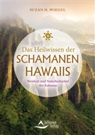 Suzan H Wiegel, Suzan H. Wiegel - Das Heilwissen der Schamanen Hawaiis