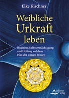 Elke Kirchner - Weibliche Urkraft leben