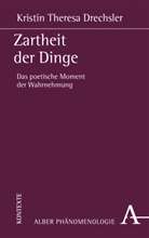Kristin Theresa Drechsler, Marc M Olivetti, Marco M Olivetti, Walter Schweidler - Zartheit der Dinge