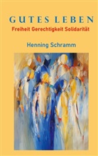 Henning Schramm - Gutes Leben