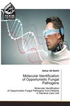 Azhar Ali Sekhi - Molecular Identification of Opportunistic Fungal Pathogens