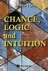 Steven Tijms, Steven Tijms - Chance, Logic And Intuition: An Introduction To The Counter-intuitive Logic Of Chance