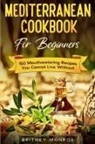 Britney Monroe - Mediterranean Cookbook For Beginners