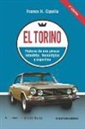 Franco H. Cipolla - El Torino: Historia de una proeza industrial, tecnológica y deportiva