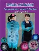 Romy Fischer - Häkeln mit Bobbel - Seelenwärmer, Jacken & Westen