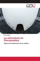 Pablo Aguiar - La estructura en Psicoanalisis