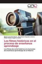 Susel Noemí Alejandre Jiménez, Rafael Claudio Izaguirre Remón, Maikel José Ortiz Bosch - Los filmes históricos en el proceso de enseñanza aprendizaje
