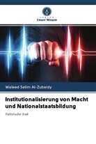 Waleed Salim Al-Zubaidy - Institutionalisierung von Macht und Nationalstaatsbildung