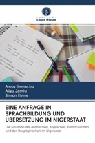 Simon Ebine, Amo Ihenacho, Amos Ihenacho, Aliy Jamiu, Aliyu Jamiu - EINE ANFRAGE IN SPRACHBILDUNG UND ÜBERSETZUNG IM NIGERSTAAT