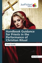 Robin Bright - Handbook Guidance for Priests in the Performance of Christian Ritual