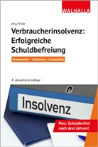 Jörg Wilde - Verbraucherinsolvenz: Erfolgreiche Schuldbefreiung