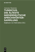 Antonius Tunnicius, Hoffmann Von Fallersleben, August Heinrich Hoffmann Von Fallersleben - Tunnicius. Die Älteste Niederdeutsche Sprichwörtersammlung