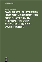Adolf Wernher - Das erste Auftreten und die Verbreitung der Blattern in Europa bis zur Einführung der Vaccination