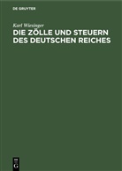 Karl Wiesinger - Die Zölle und Steuern des Deutschen Reiches