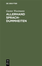 Gustav Wustmann - Allerhand Sprachdummheiten