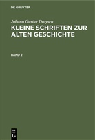 Johann Gustav Droysen - Johann Gustav Droysen: Kleine Schriften zur alten Geschichte - Band 2: Johann Gustav Droysen: Kleine Schriften zur alten Geschichte. Band 2