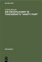 Ludwig Baucke - Die Erzählkunst in Thackeray's "Vanity Fair"