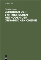 Theodor Posner - Lehrbuch der synthetischen Methoden der organischen Chemie