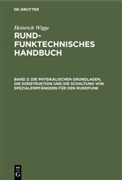 Heinrich Wigge - Heinrich Wigge: Rundfunktechnisches Handbuch - Band 2: Die physikalischen Grundlagen, die Konstruktion und die Schaltung von Spezialempfängern für den Rundfunk