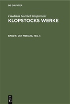 Friedrich Gottlieb Klopstocks - Friedrich Gottlieb Klopstocks: Klopstocks Werke - Band 6: Der Messias, Teil 4