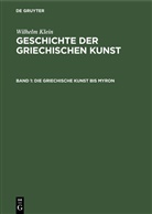 Wilhelm Klein - Wilhelm Klein: Geschichte der griechischen Kunst - Band 1: Die Griechische Kunst bis Myron
