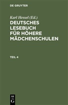 Karl Hessel - Deutsches Lesebuch für höhere Mädchenschulen - Teil 4: Deutsches Lesebuch für höhere Mädchenschulen. Teil 4