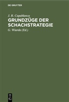 J R Capablanca, J. R. Capablanca, G. Wiarda - Grundzüge der Schachstrategie