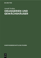 Arnold Tschira - Orangerien und Gewächshäuser