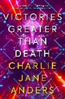 Charlie Jane Anders - Unstoppable - Victories Greater Than Death