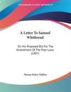 Thomas Robert Malthus - A Letter To Samuel Whitbread