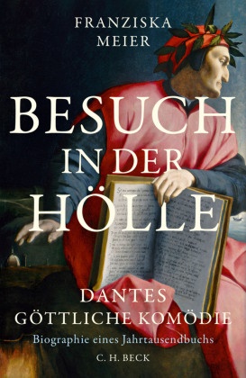 Franziska Meier - Besuch in der Hölle Dantes Göttliche Komödie. Biographie eines Jahrtausendbuchs