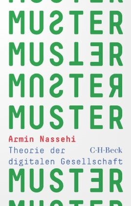 Armin Nassehi - Muster - Theorie der digitalen Gesellschaft