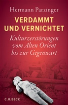 Hermann Parzinger - Verdammt und vernichtet