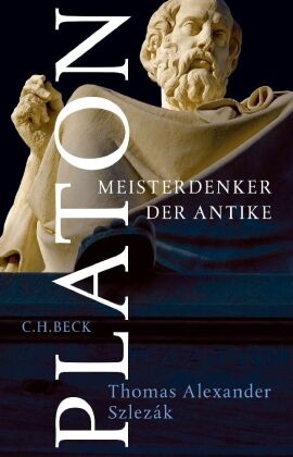 Thomas A Szlezák, Thomas A. Szlezák, Thomas Alexander Szlezák - Platon - Meisterdenker der Antike