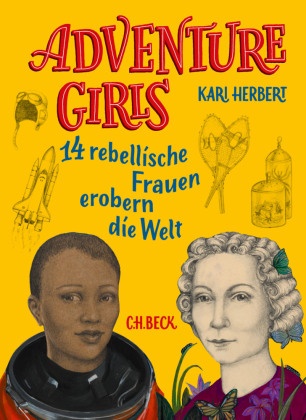 Kari Herbert - Adventure Girls - 14 rebellische Frauen erobern die Welt