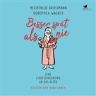 Mechthild Großmann, Dorothea Wagner, Dorothee Wagner, Irina Wanka - Besser spät als nie, 1 Audio-CD, MP3 (Hörbuch)