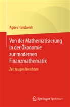 Agnes Handwerk - Von der Mathematisierung in der Ökonomie zur modernen Finanzmathematik