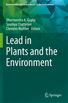 Soumy Chatterjee, Soumya Chatterjee, Dharmendra K Gupta, Dharmendra K. Gupta, Clemens Walther - Lead in Plants and the Environment