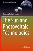 Tomisla Pavlovic, Tomislav Pavlovic - The Sun and Photovoltaic Technologies